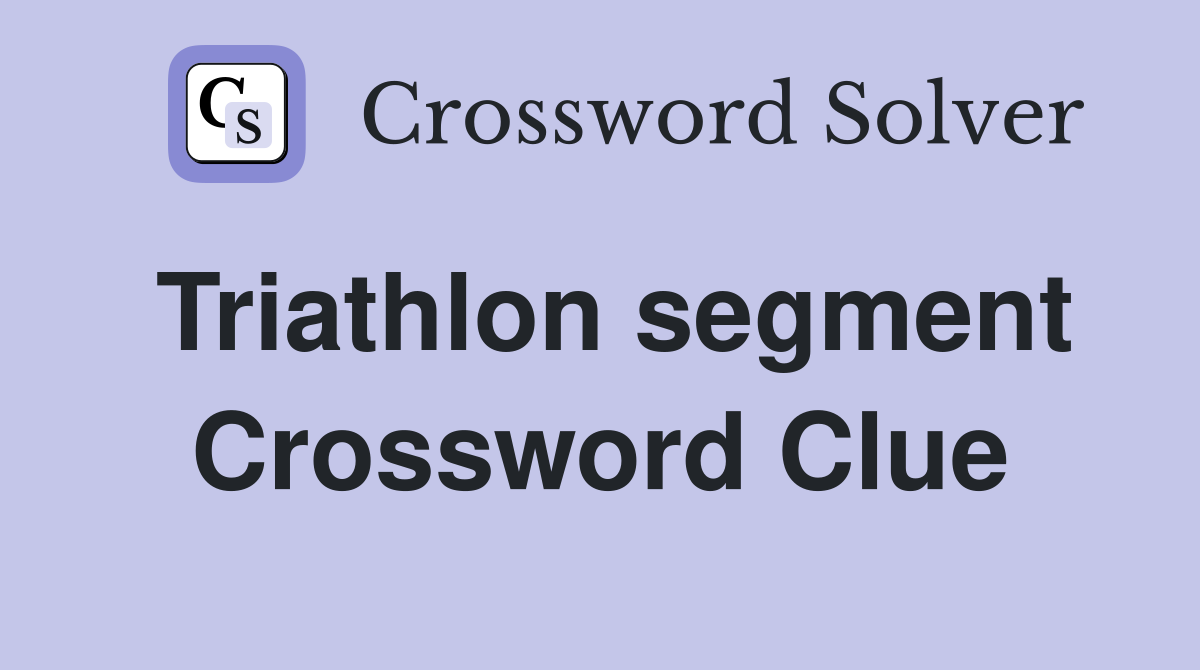 Triathlon segment Crossword Clue
