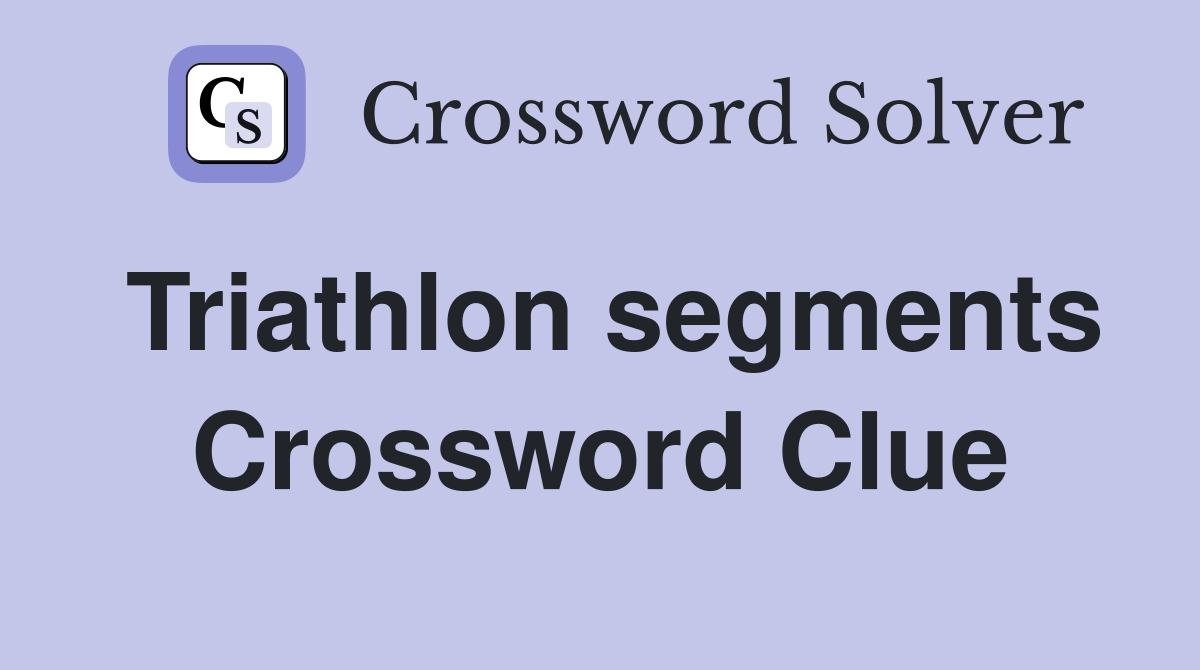 Triathlon segments Crossword Clue