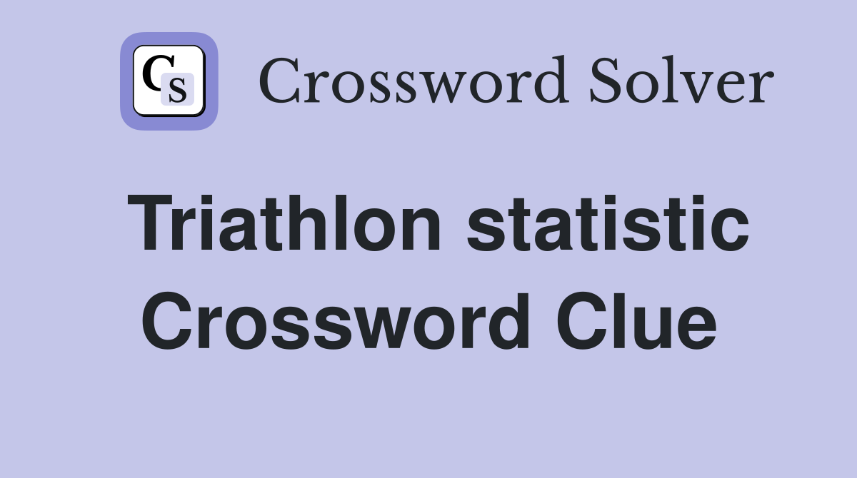 Triathlon statistic Crossword Clue