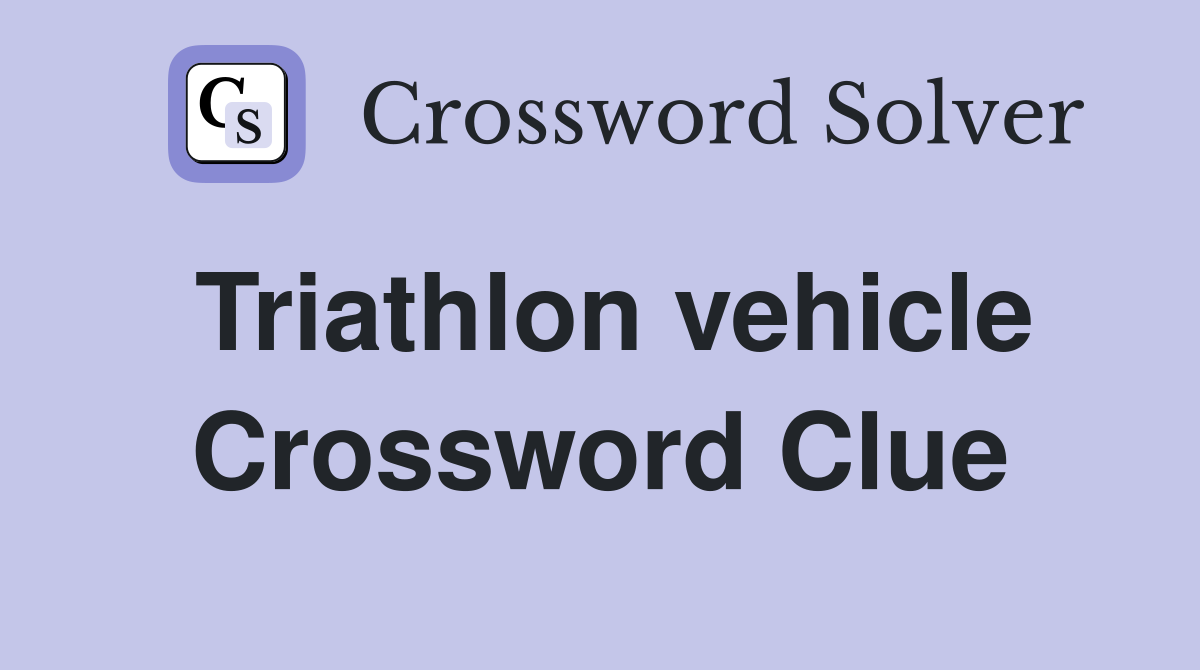 Triathlon vehicle Crossword Clue