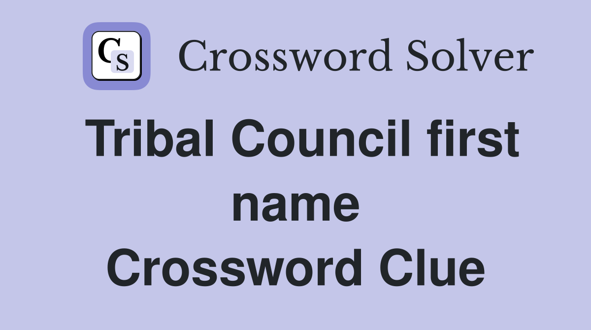 Tribal Council first name Crossword Clue