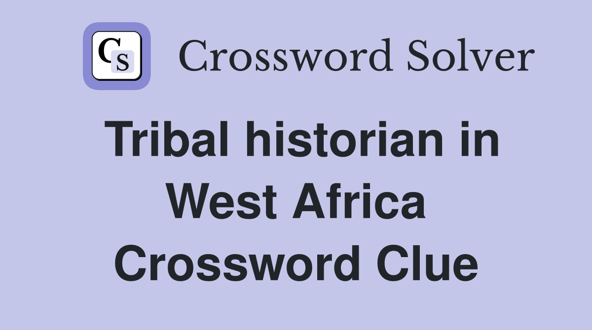 Tribal historian in West Africa Crossword Clue