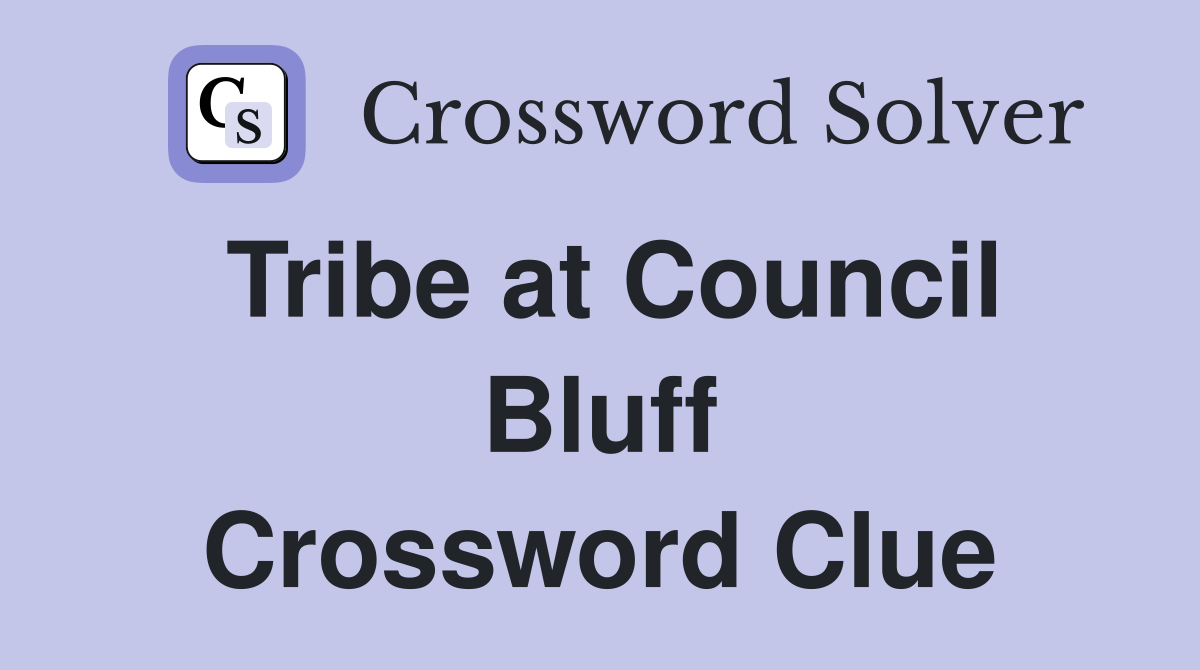 Tribe at Council Bluff Crossword Clue
