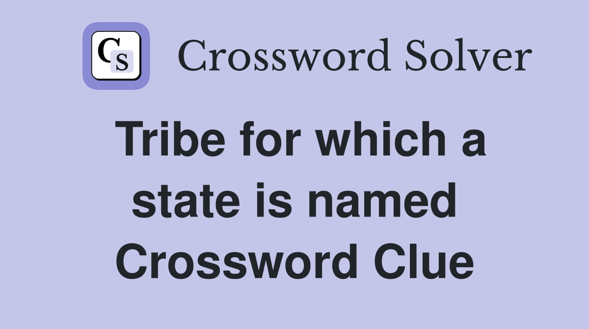 Tribe for which a state is named Crossword Clue