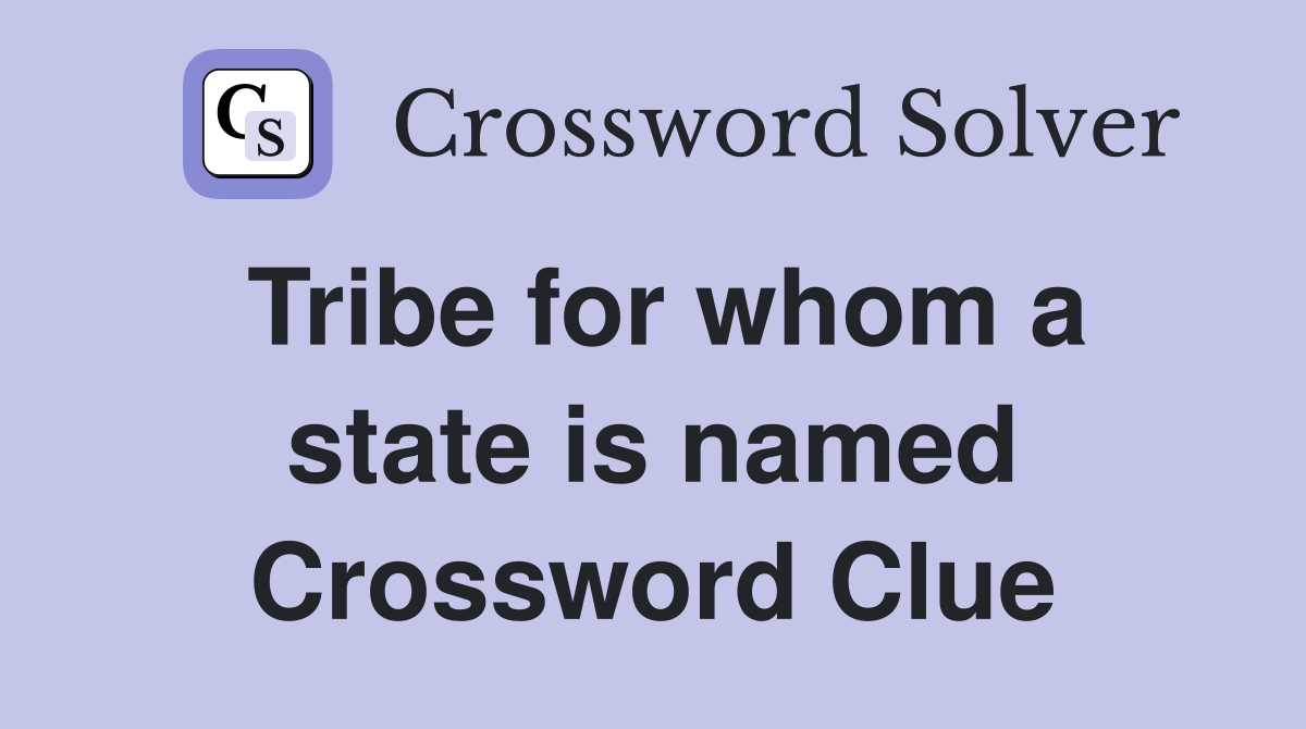 Tribe for whom a state is named Crossword Clue