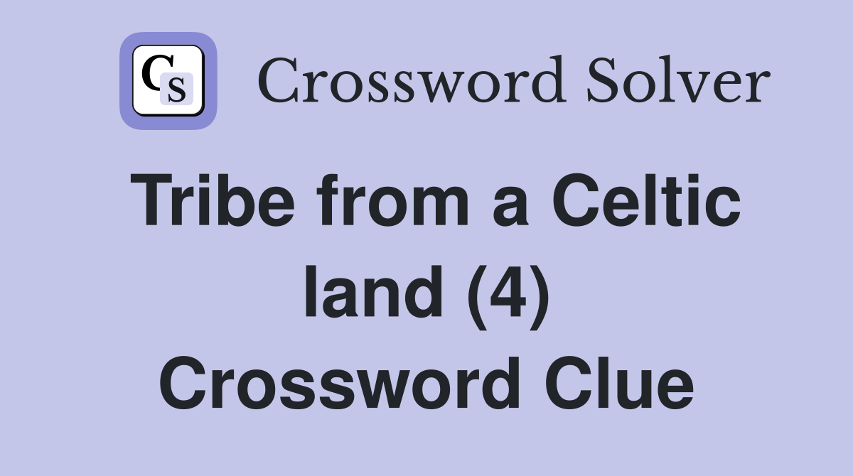 Tribe from a Celtic land (4) Crossword Clue
