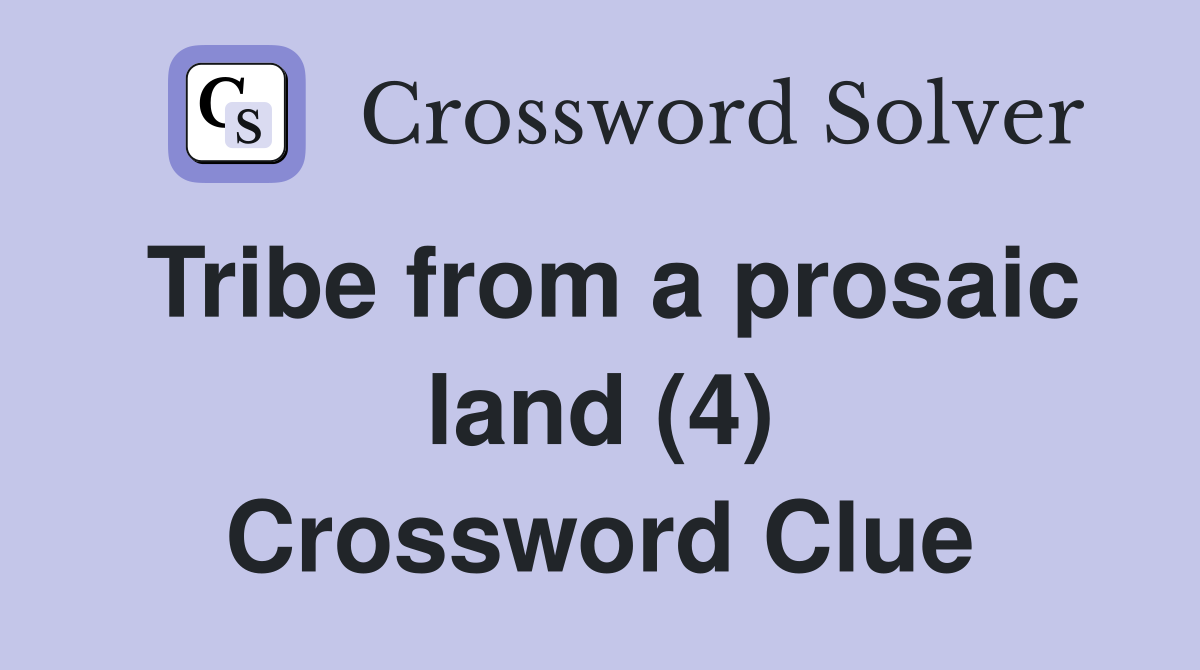 Tribe from a prosaic land (4) Crossword Clue