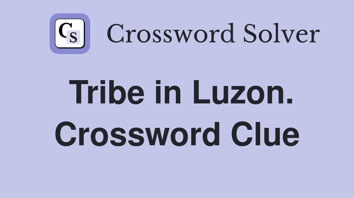 Tribe in Luzon. Crossword Clue