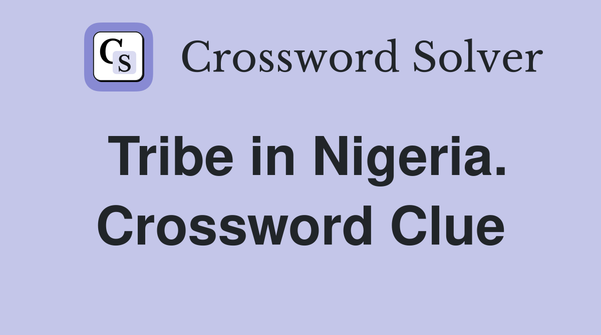 Tribe in Nigeria. Crossword Clue