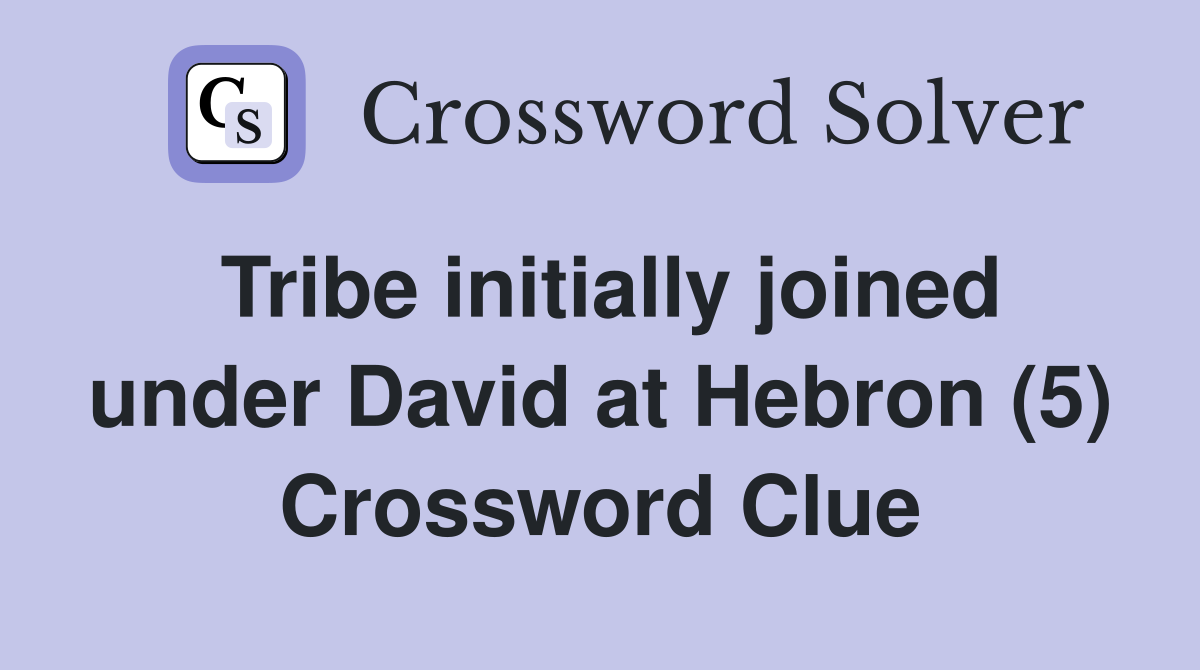 Tribe initially joined under David at Hebron (5) Crossword Clue