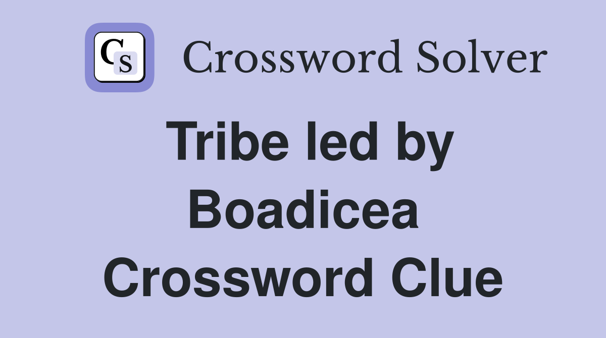 Tribe led by Boadicea Crossword Clue