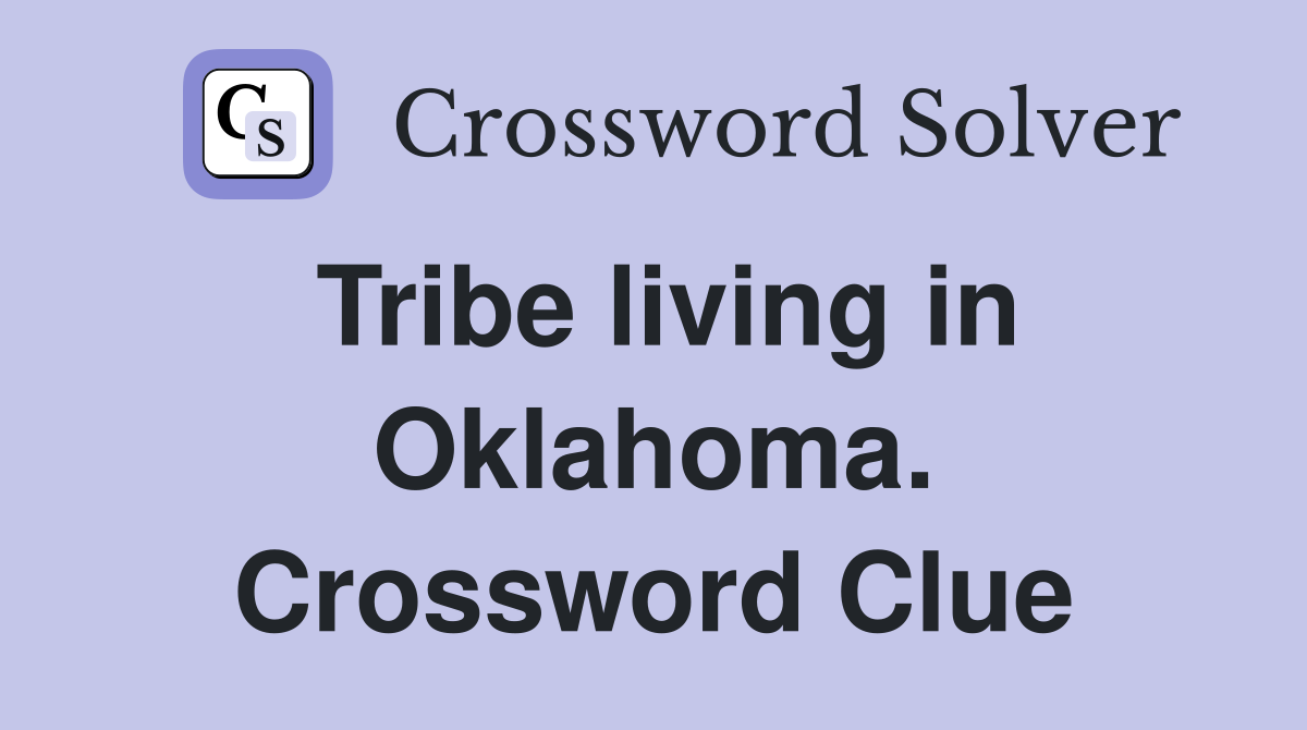 Tribe living in Oklahoma. Crossword Clue