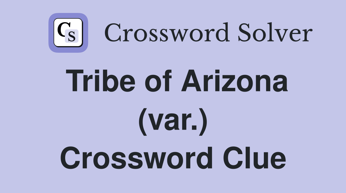 Tribe of Arizona (var.) Crossword Clue