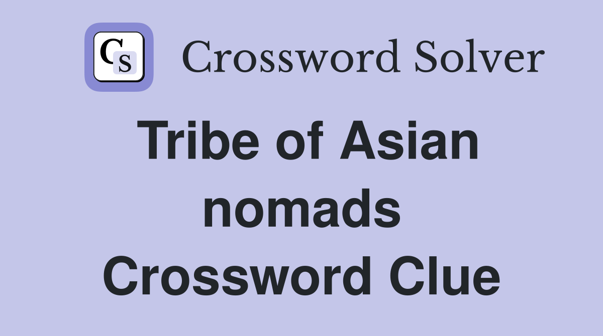 Tribe of Asian nomads Crossword Clue