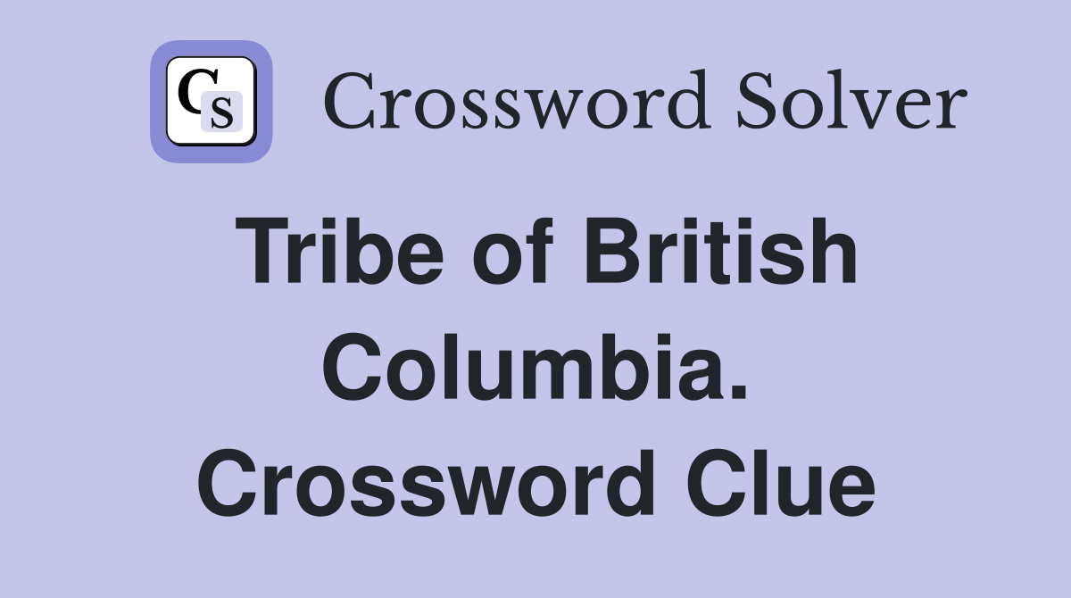 Tribe of British Columbia. Crossword Clue