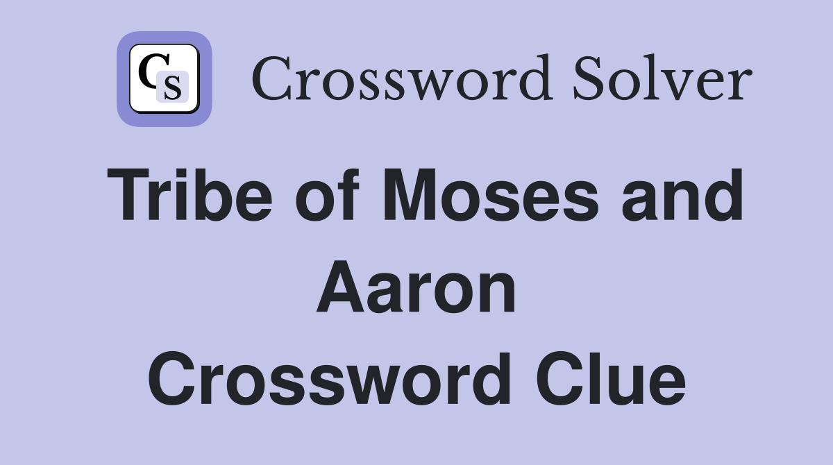 Tribe of Moses and Aaron Crossword Clue