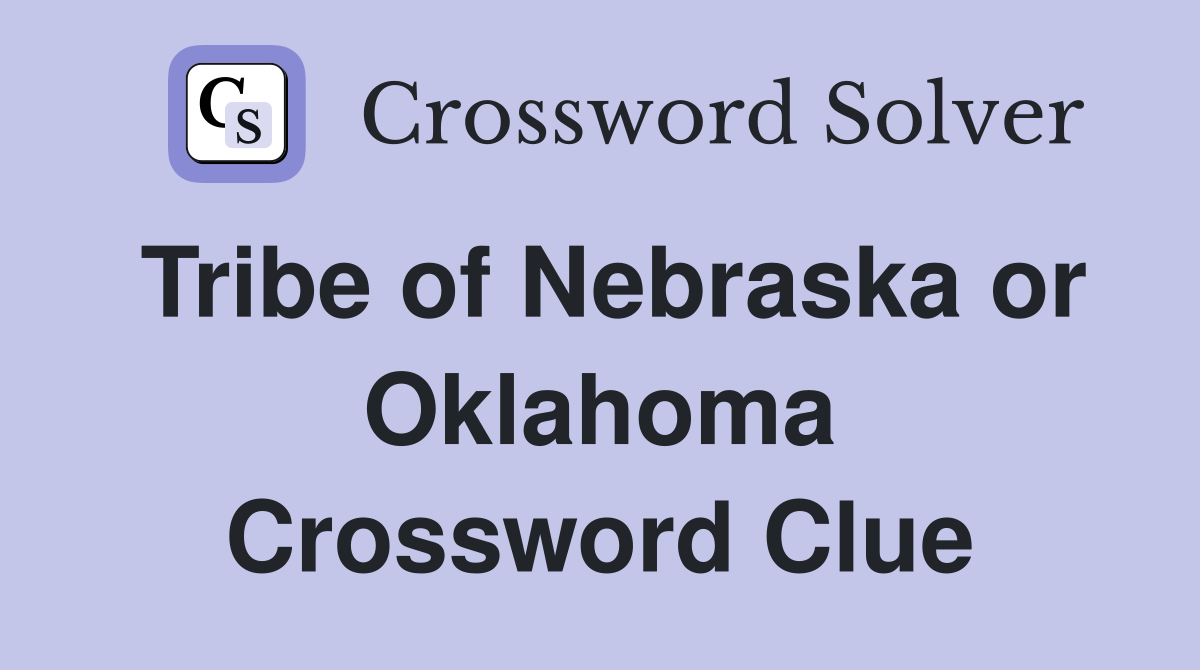 Tribe of Nebraska or Oklahoma Crossword Clue