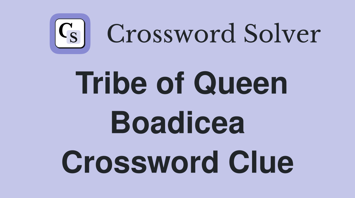 Tribe of Queen Boadicea Crossword Clue