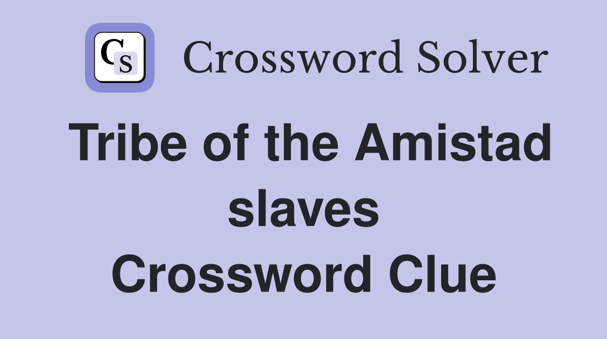 Tribe of the Amistad slaves Crossword Clue