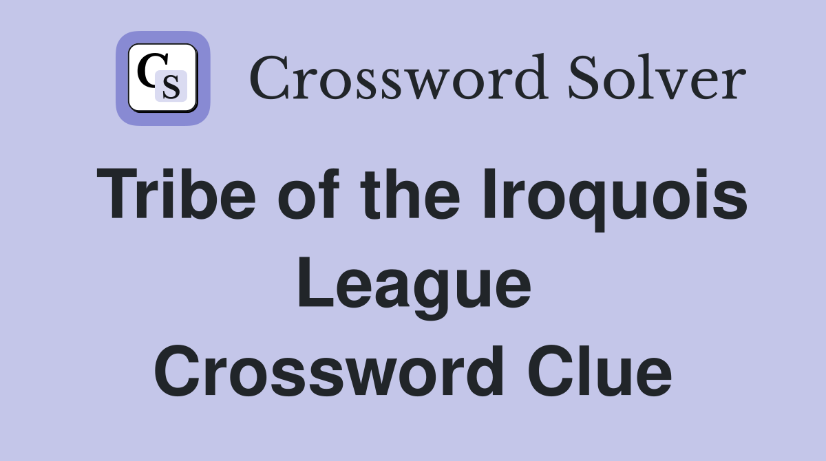 Tribe of the Iroquois League Crossword Clue