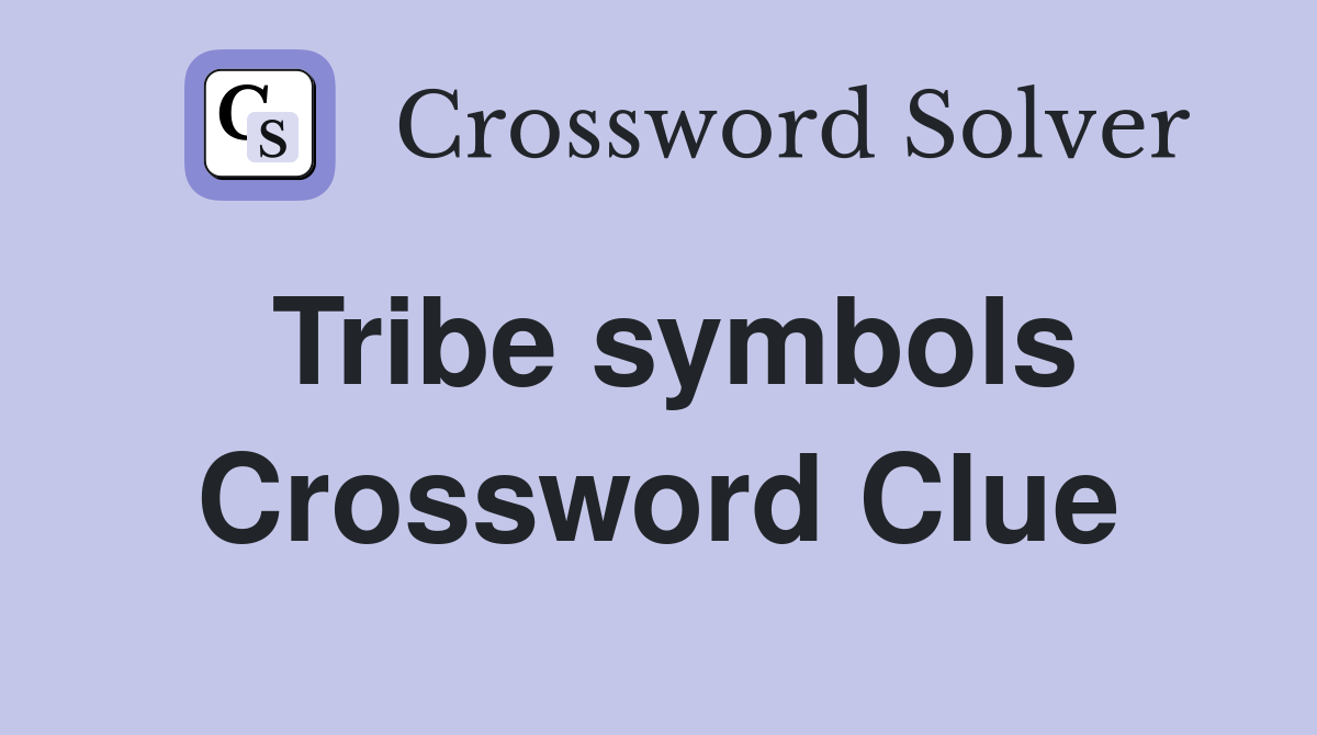 Tribe symbols Crossword Clue