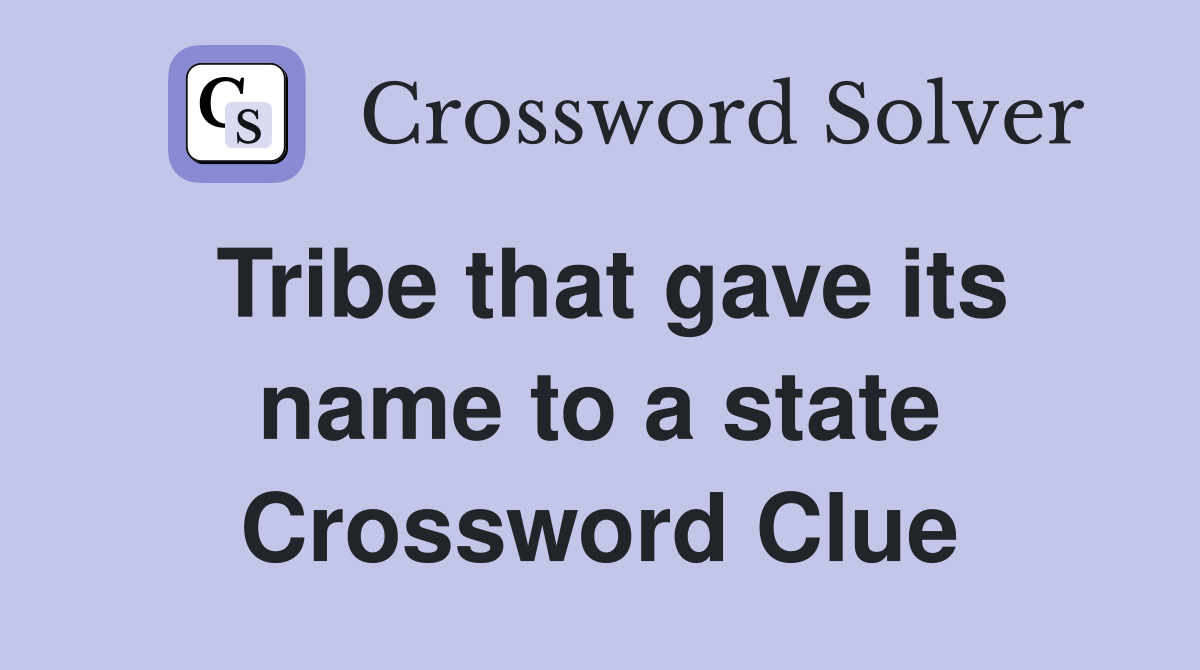 Tribe that gave its name to a state Crossword Clue