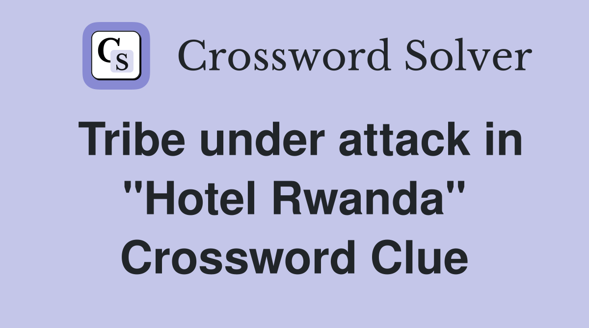 Tribe under attack in "Hotel Rwanda" Crossword Clue