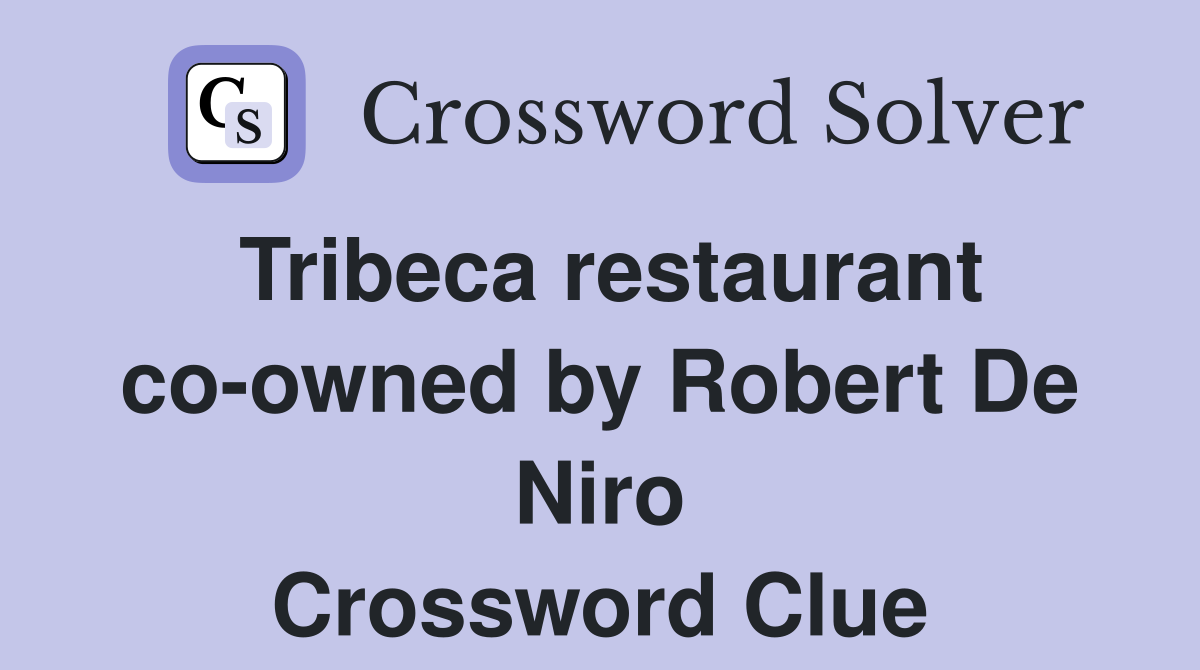 Tribeca restaurant co-owned by Robert De Niro Crossword Clue