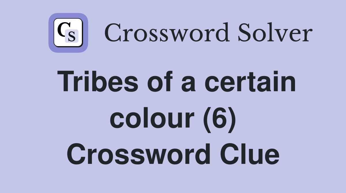 Tribes of a certain colour (6) Crossword Clue
