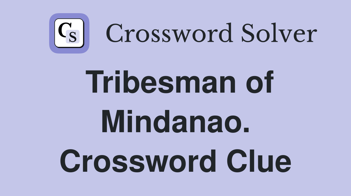 Tribesman of Mindanao. Crossword Clue