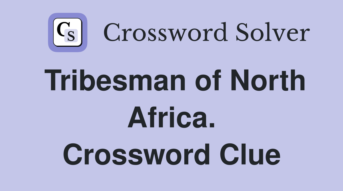 Tribesman of North Africa. Crossword Clue