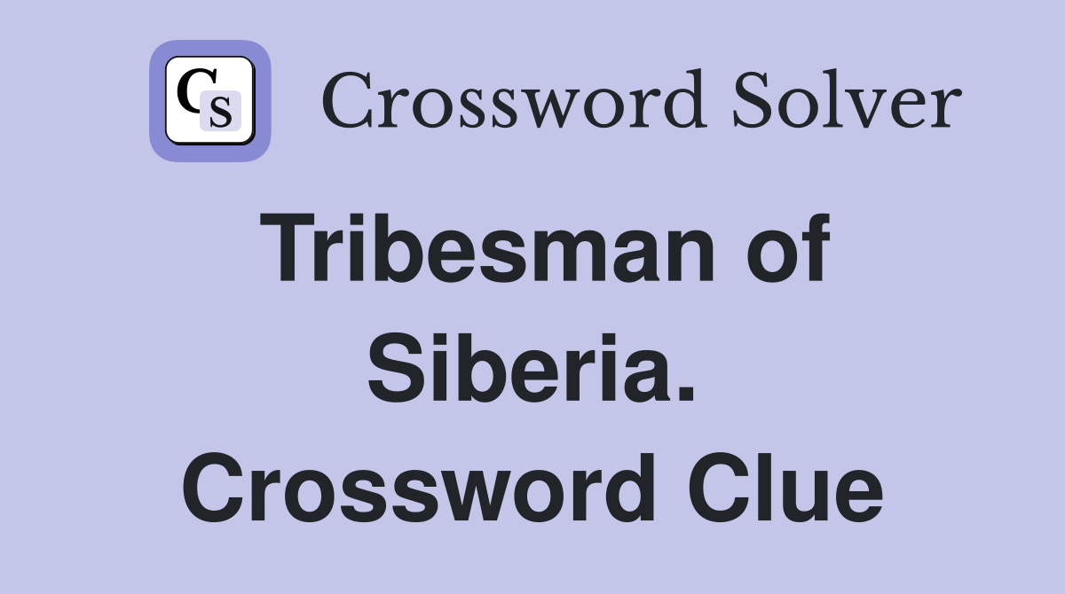 Tribesman of Siberia. Crossword Clue