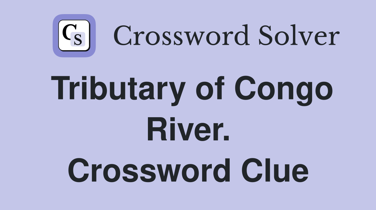 Tributary of Congo River. Crossword Clue