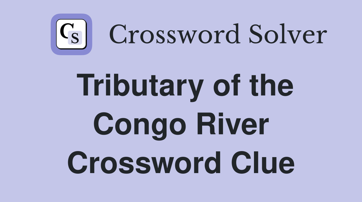 Tributary of the Congo River Crossword Clue