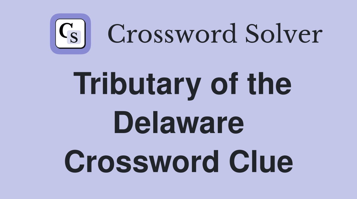 Tributary of the Delaware Crossword Clue