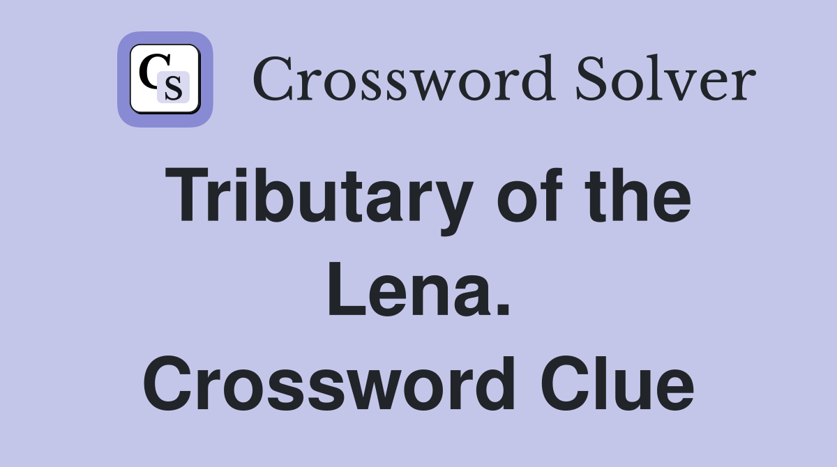 Tributary of the Lena. Crossword Clue
