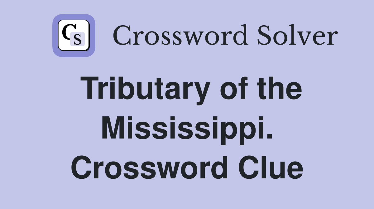 Tributary of the Mississippi. Crossword Clue
