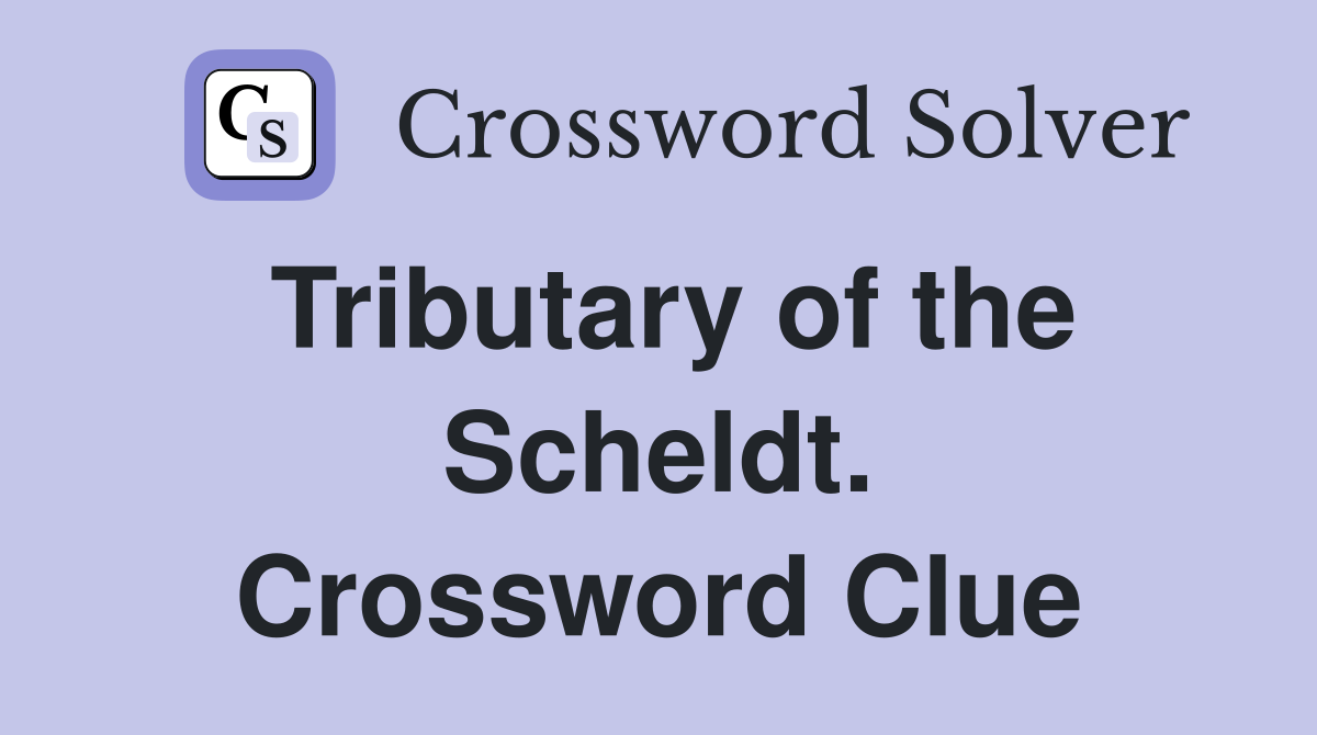 Tributary of the Scheldt. Crossword Clue