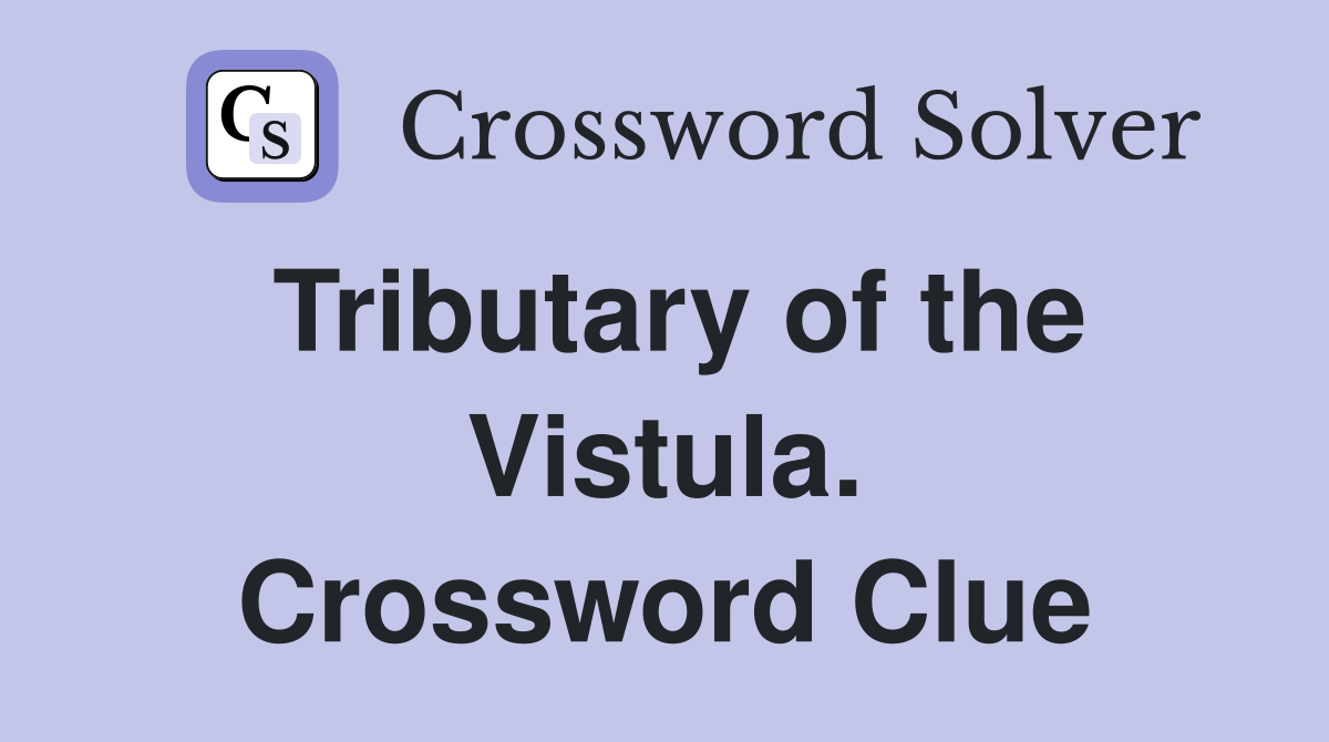 Tributary of the Vistula. Crossword Clue