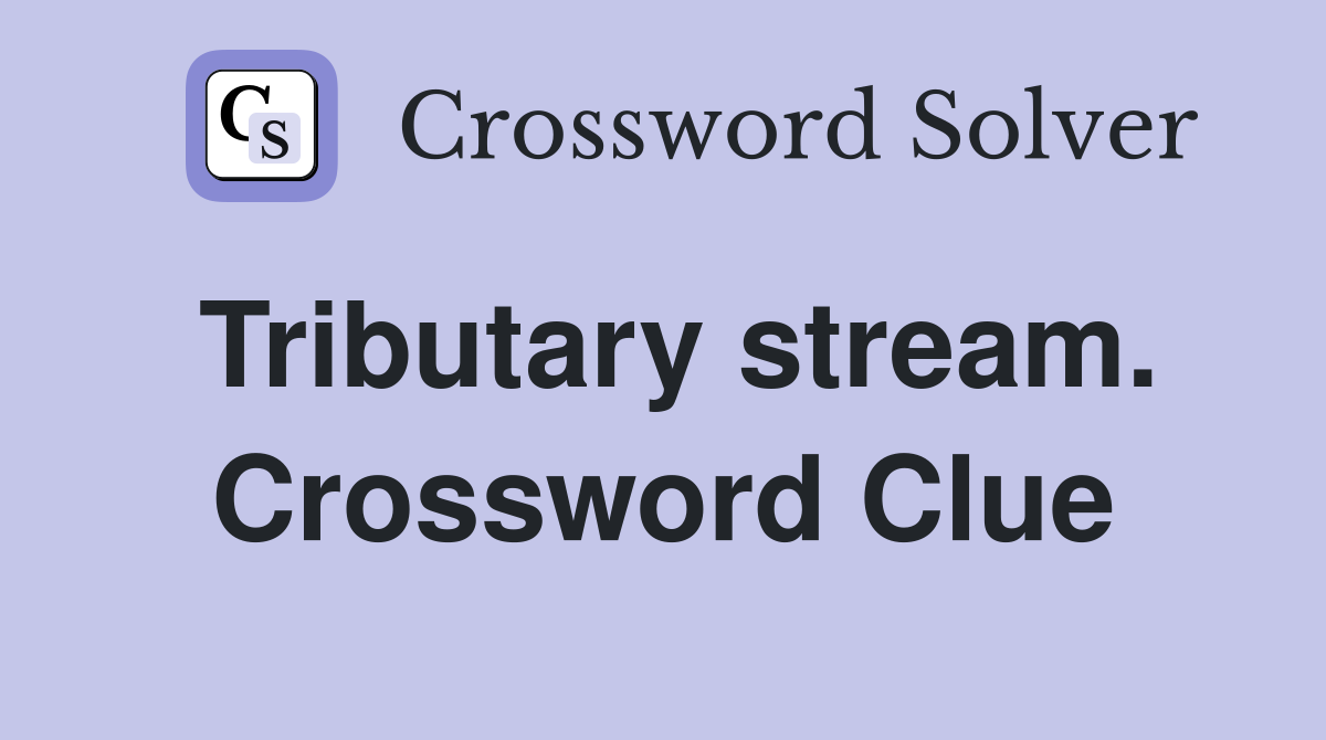 Tributary stream. Crossword Clue