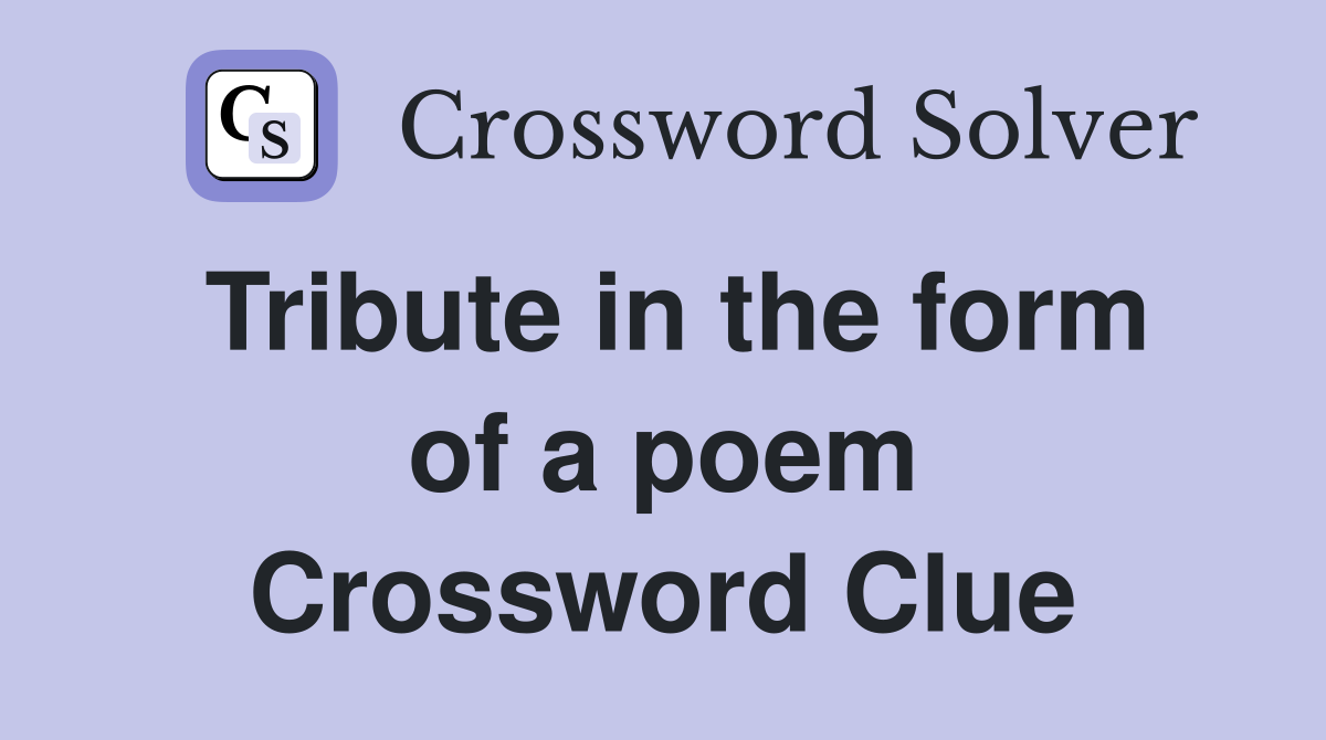 Tribute in the form of a poem Crossword Clue