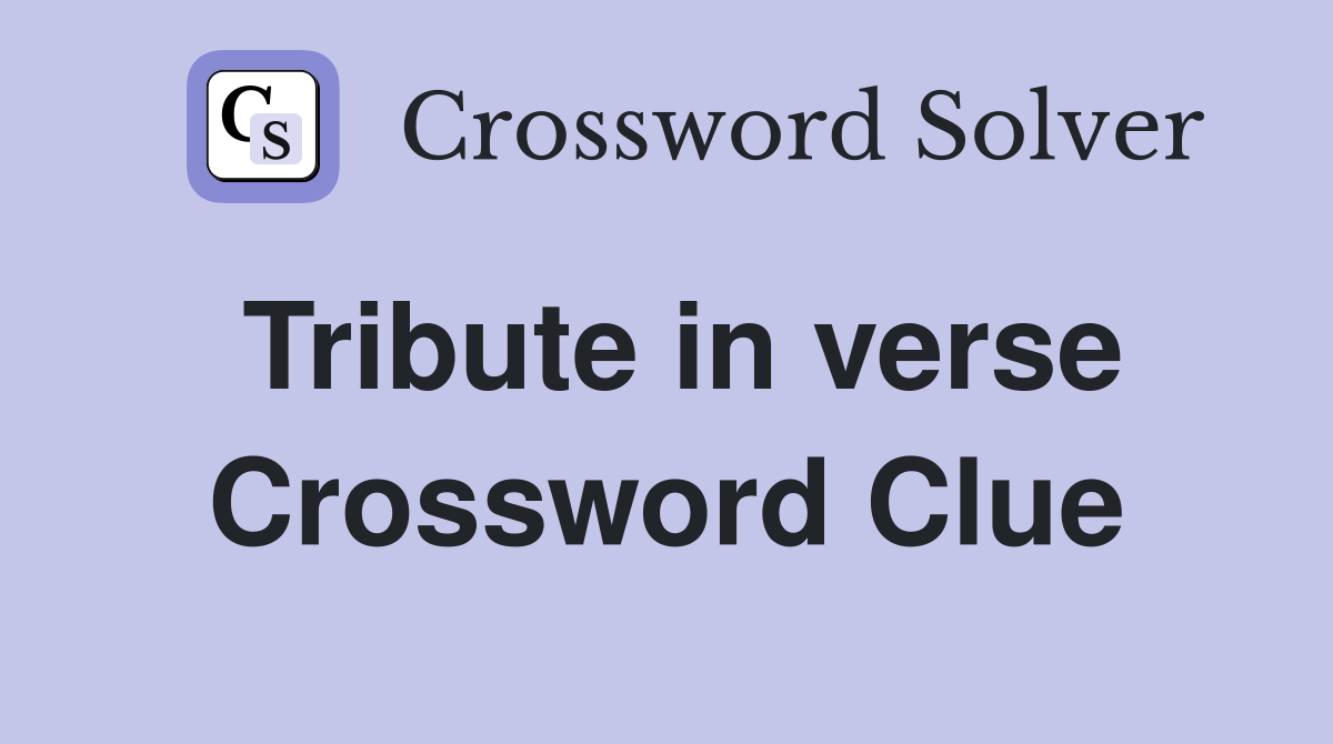 Tribute in verse Crossword Clue