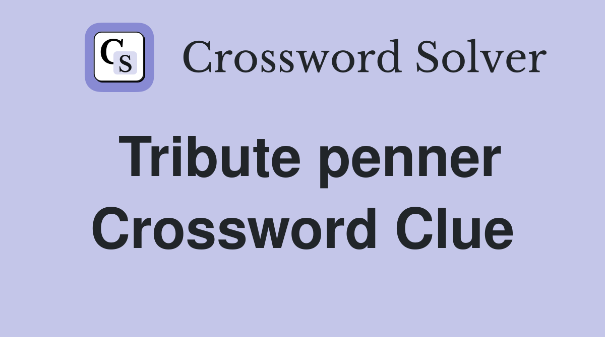 Tribute penner Crossword Clue