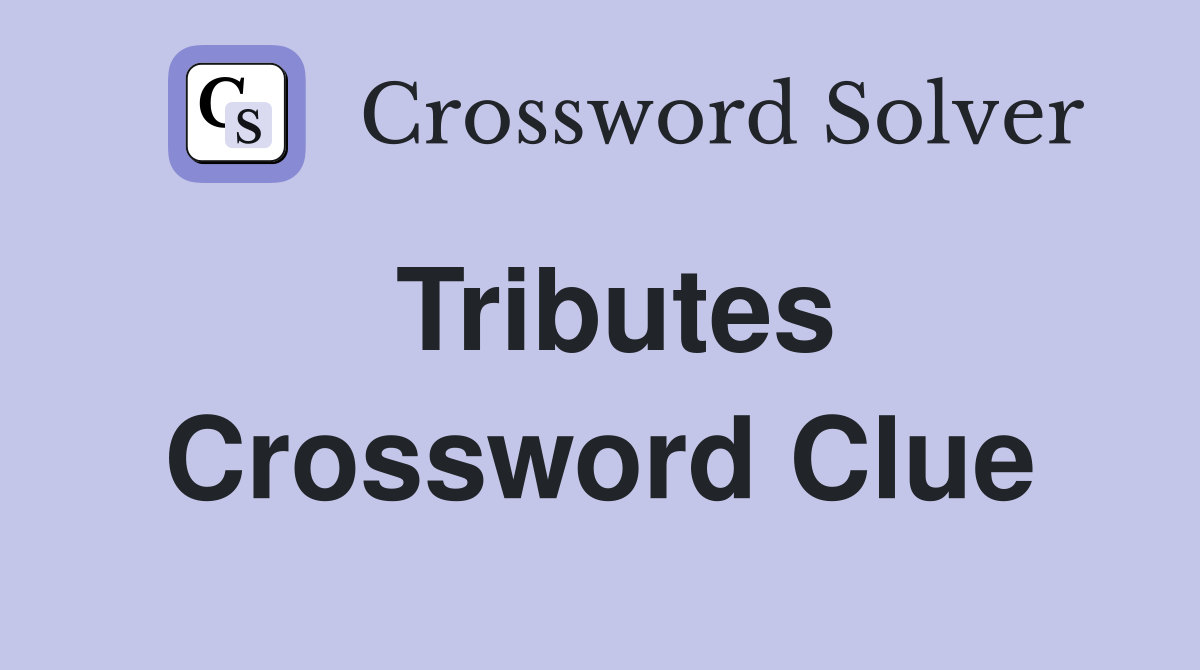 Tributes Crossword Clue Answers Crossword Solver