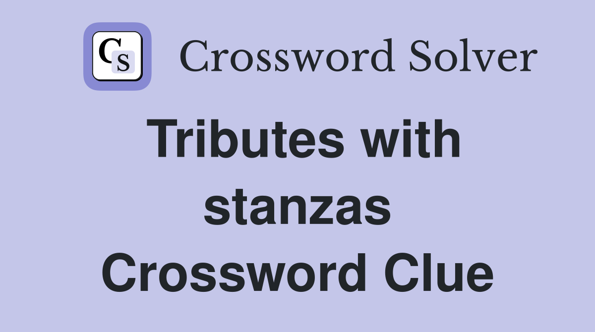 Tributes with stanzas Crossword Clue