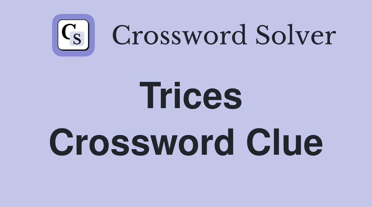 Trices Crossword Clue
