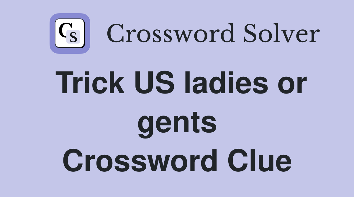 Trick US ladies or gents Crossword Clue