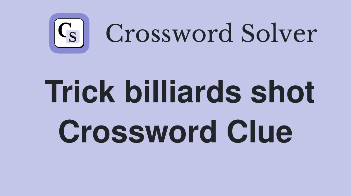 Trick billiards shot Crossword Clue