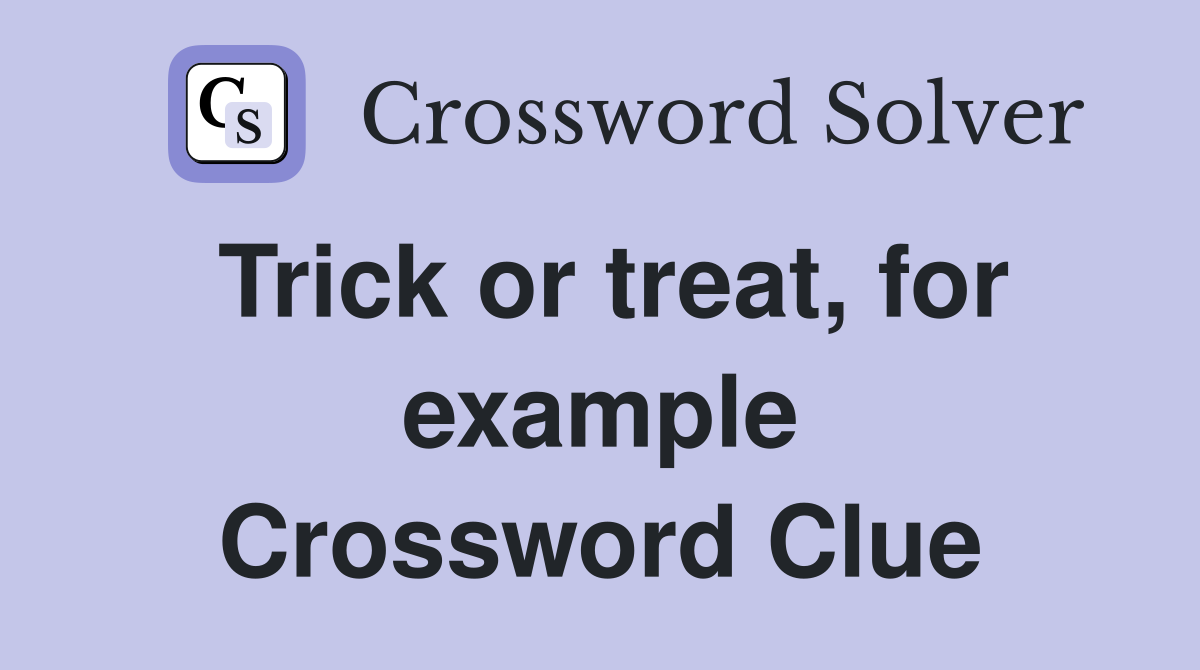 Trick or treat, for example Crossword Clue