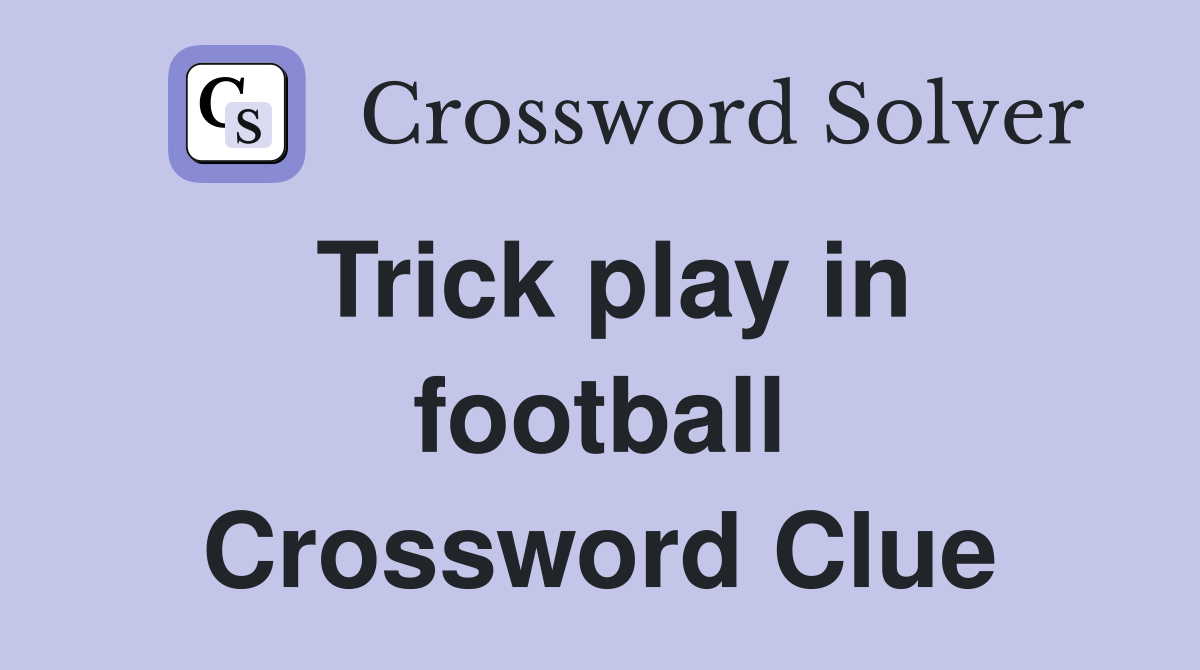 Trick play in football Crossword Clue